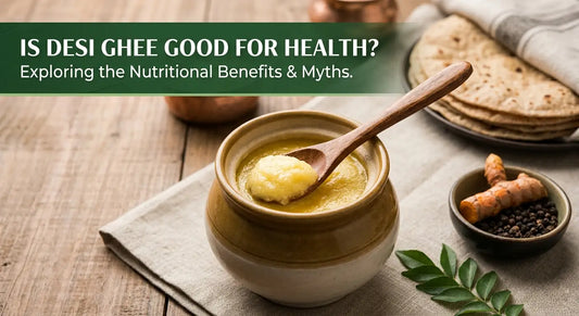 Is Desi Ghee Good for Health? Benefits & Side Effects